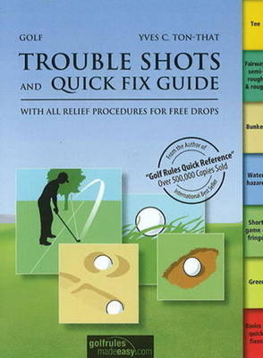 Golf Trouble Shots & Quick Fix Guide - Yves C. Ton-That