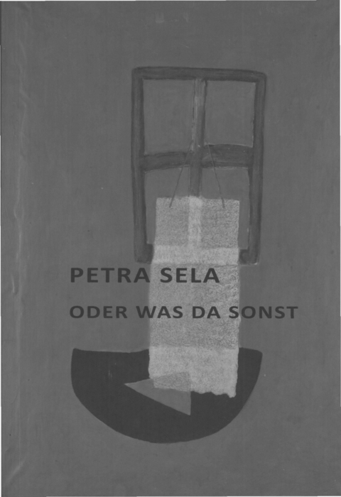 oder was da sonst - Petra Sela