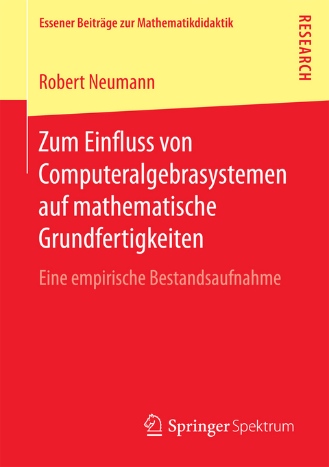 Zum Einfluss von Computeralgebrasystemen auf mathematische Grundfertigkeiten - Robert Neumann