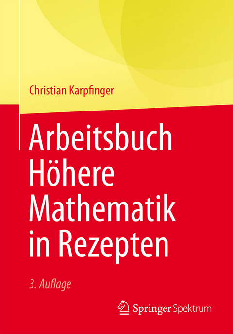 Arbeitsbuch Höhere Mathematik in Rezepten - Christian Karpfinger