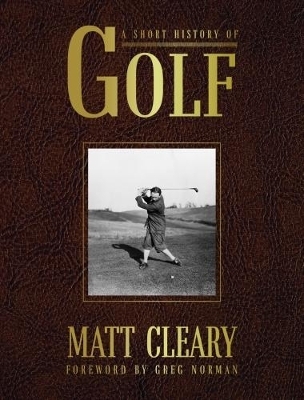 A Short History of Golf - Matt Cleary