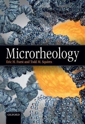 Microrheology - Eric M. Furst, Todd M. Squires