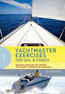 Yachtmaster Exercises for Sail and Power - Alison Noice