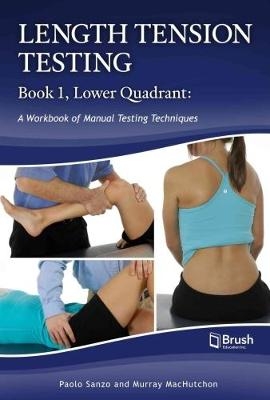 Length Tension Testing Book 1, Lower Quadrant - Paolo Sanzo, Murray Machutchon