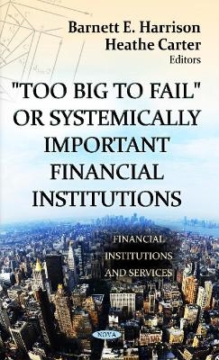 Too Big to Fail or Systemically Important Financial Institutions - 