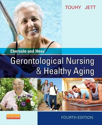 Ebersole and Hess' Gerontological Nursing & Healthy Aging - Theris A. Touhy, Kathleen F. Jett