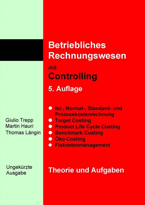 Betriebliches Rechnungswesen mit Controlling - Theorie und Aufgaben - 5. Auflage - Giulio Trepp, Martin Hauri, Thomas Längin