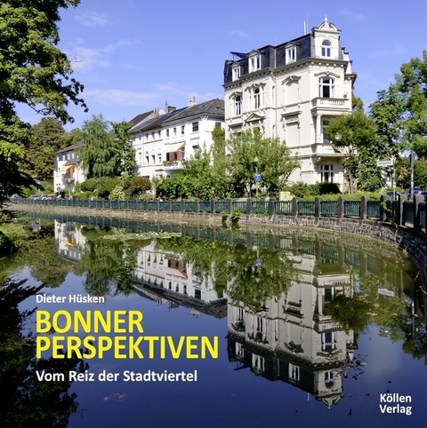 Bonner Perspektiven - Vom Reiz der Stadtviertel - Dieter Hüsken