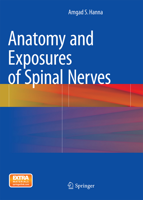 Anatomy and Exposures of Spinal Nerves - Amgad S. Hanna