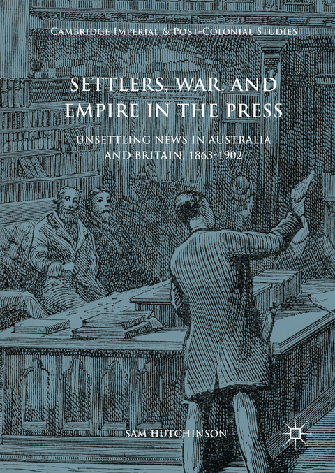 Settlers, War, and Empire in the Press - Sam Hutchinson