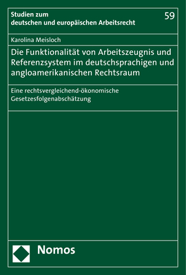 Die Funktionalität von Arbeitszeugnis- und Referenzsystem im deutschsprachigen und angloamerikanischen Rechtsraum - Karolina Meisloch