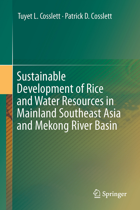 Sustainable Development of Rice and Water Resources in Mainland Southeast Asia and Mekong River Basin - Tuyet L. Cosslett, Patrick D. Cosslett