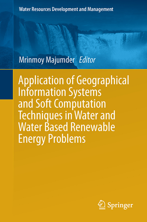 Application of Geographical Information Systems and Soft Computation Techniques in Water and Water Based Renewable Energy Problems - 