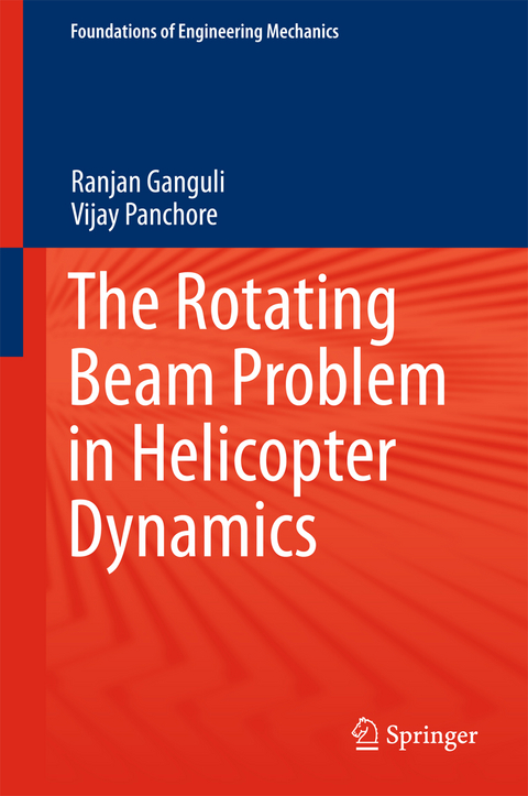 The Rotating Beam Problem in Helicopter Dynamics - Ranjan Ganguli, Vijay Panchore