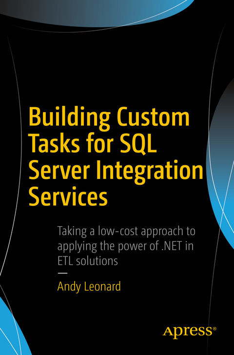 Building Custom Tasks for SQL Server Integration Services - Andy Leonard