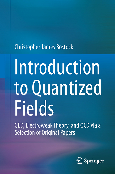 Introduction to Quantized Fields - Christopher J. Bostock