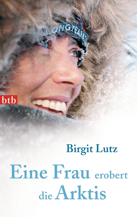 Eine Frau erobert die Arktis - Birgit Lutz