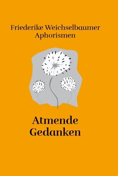 Atmende Gedanken - Friederike Weichselbaumer