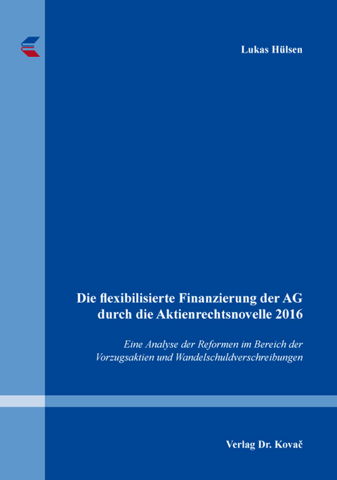 Die flexibilisierte Finanzierung der AG durch die Aktienrechtsnovelle 2016 - Lukas Hülsen