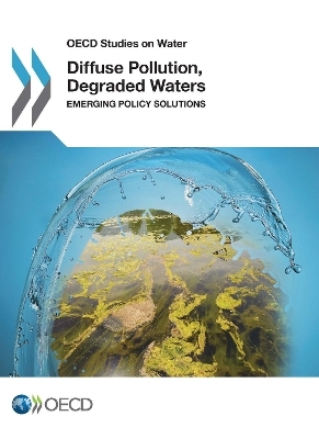 Diffuse Pollution, Degraded Waters: emerging policy solutions -  Organisation for Economic Co-operation and Development (OECD)