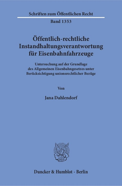 Öffentlich-rechtliche Instandhaltungsverantwortung für Eisenbahnfahrzeuge. - Jana Dahlendorf