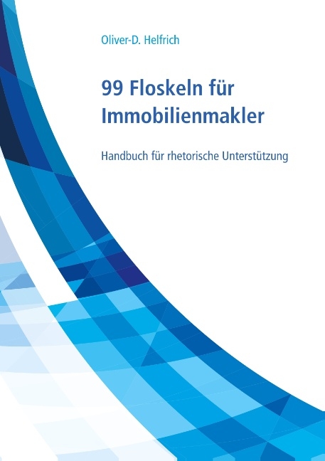 99 Floskeln für Immobilienmakler - Oliver-D. Helfrich