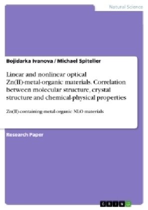 Linear and nonlinear optical Zn(II)-metal-organic materials. Correlation between molecular structure, crystal structure and chemical-physical properties - Michael Spiteller, Bojidarka Ivanova