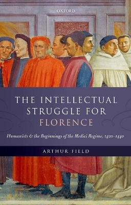 The Intellectual Struggle for Florence - Arthur Field