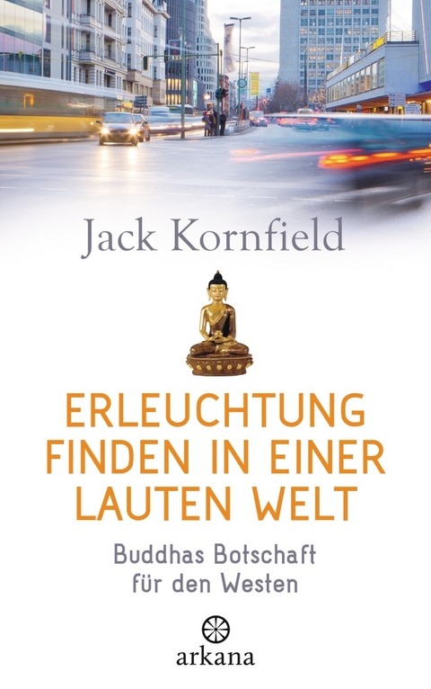 Erleuchtung finden in einer lauten Welt - Jack Kornfield