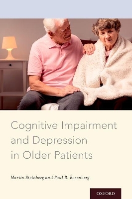 Cognitive Impairment and Depression in Older Patients - Martin Steinberg, Paul B. Rosenberg