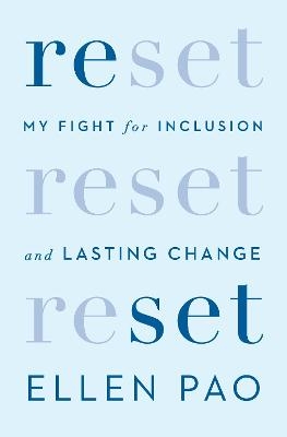 Reset: My Fight for Inclusion and Lasting Changes - Ellen K.Pao