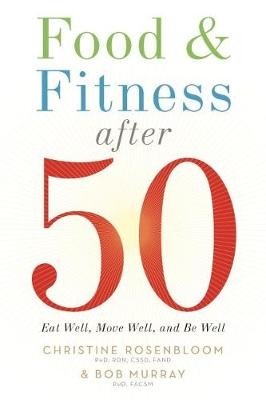 Food & Fitness After 50 - Chris Rosenbloom, Robert Murray