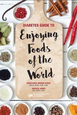 Diabetes Guide to Enjoying Foods of the World - Constance Brown-Riggs, Jessica Jones