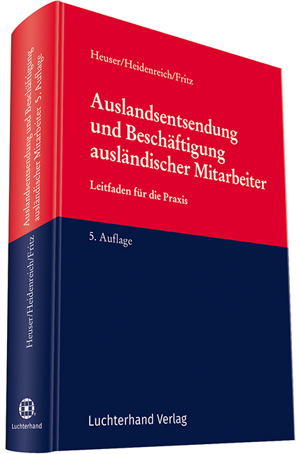 Auslandsentsendung und Beschäftigung ausländischer Mitarbeiter - Achim Heuser, Jürgen Heidenreich, Christoph Fritz