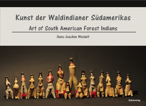 Kunst der Waldindianer Südamerikas - Hans-Joachim Weidelt