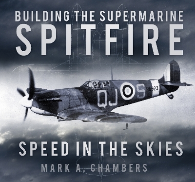 Building the Supermarine Spitfire - Mark A. Chambers