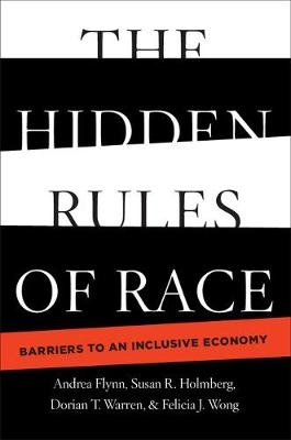 The Hidden Rules of Race - Andrea Flynn, Dorian T. Warren, Felicia J. Wong, Susan R. Holmberg