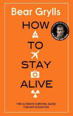 How to Stay Alive - Bear Grylls