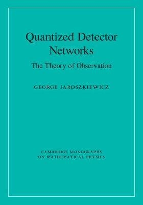 Quantized Detector Networks - George Jaroszkiewicz