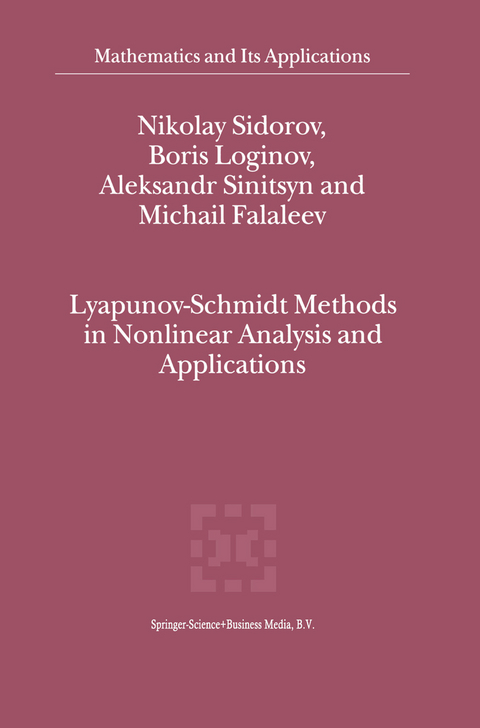 Lyapunov-Schmidt Methods in Nonlinear Analysis and Applications - Nikolay Sidorov, Boris Loginov, A.V. Sinitsyn, M.V. Falaleev