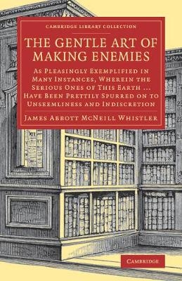 The Gentle Art of Making Enemies - James Abbott NcNeill Whistler