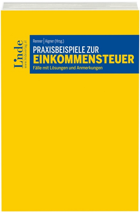 Praxisbeispiele zur Einkommensteuer - Stefan Bendlinger, Sebastian Bergmann, Thomas Bieber, Gertraud Brenneis, Melanie Ebner, Martin Eckerstorfer, Robert Grubhofer, Ingrid Gumprecht, Robert Jahn, Thomas Kiesenhofer, Martin Lehner, Ernst Marschner, Harald Moshammer, Karl Penninger, Barbara Postl, Alexander Pristner, Melanie Raab, Kerstin Schantl, Michael Tissot, Sebastian Tratlehner, Norbert Ungar, Gustav Wurm