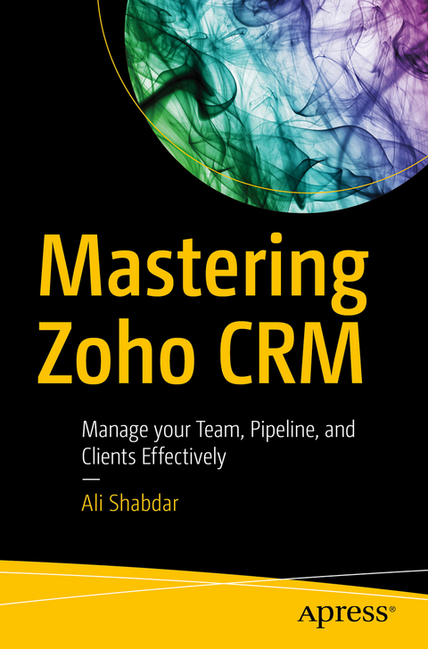 Mastering Zoho CRM - Ali Shabdar