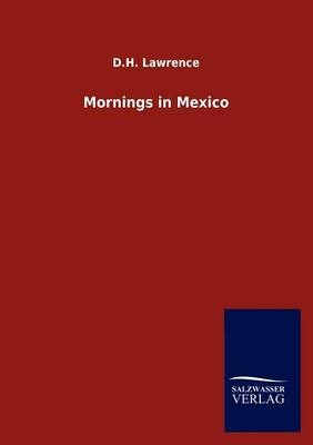 Mornings in Mexico - D.H. Lawrence