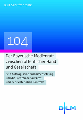 Der Bayerische Medienrat: zwischen öffentlicher Hand und Gesellschaft - Gregor Kirchhof