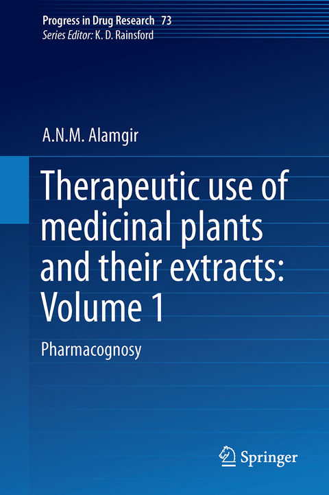 Therapeutic Use of Medicinal Plants and Their Extracts: Volume 1 - A.N.M. Alamgir