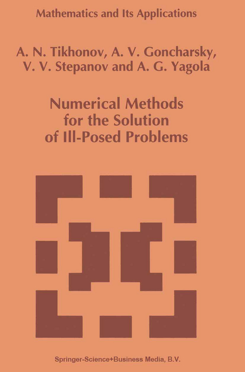 Numerical Methods for the Solution of Ill-Posed Problems - A.N. Tikhonov, A. Goncharsky, V.V. Stepanov, Anatoly G. Yagola