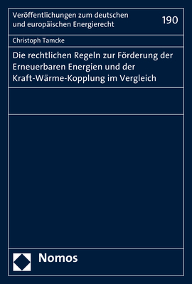 Die rechtlichen Regeln zur Förderung der Erneuerbaren Energien und der Kraft-Wärme-Kopplung im Vergleich - Christoph Tamcke