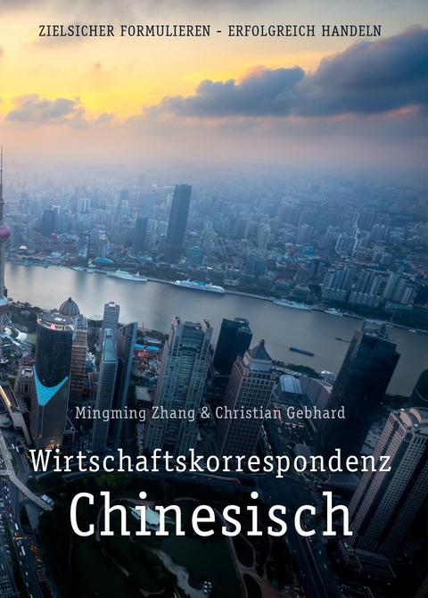 Handelskorrespondenz Chinesisch stilsicher schreiben - Mingming Zhang, Christian Gebhard