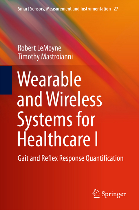 Wearable and Wireless Systems for Healthcare I - Robert LeMoyne, Timothy Mastroianni